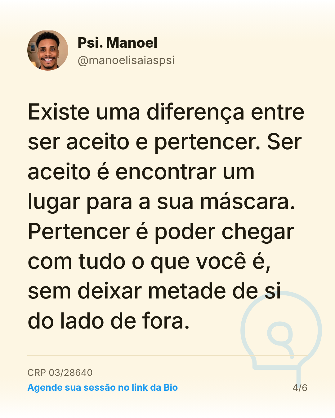 Existe uma diferença entre ser aceito e pertencer. Ser aceito é encontrar um lugar para a sua máscara. Pertencer é poder chegar com tudo o que você é, sem deixar metade de si do lado de fora.