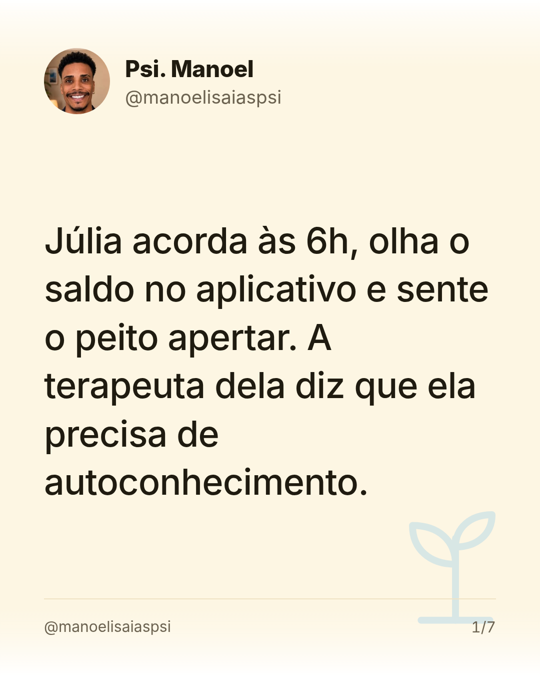 Júlia acorda às 6h, olha o saldo no aplicativo e sente o peito apertar. A terapeuta dela diz que ela precisa de autoconhecimento.