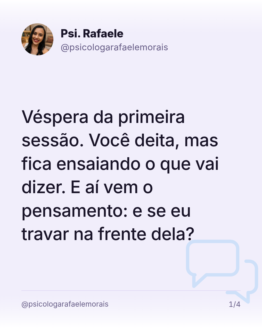 Véspera da primeira sessão. Você deita, mas fica ensaiando o que vai dizer. E aí vem o pensamento: e se eu travar na frente dela?